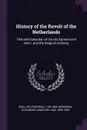 History of the Revolt of the Netherlands. Trial and Execution of Counts Egmont and Horn ; and the Seige of Antwerp - Schiller Friedrich, Alexander James William Morrison