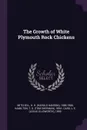 The Growth of White Plymouth Rock Chickens - H H. 1886-1966 Mitchell, T S. 1894- Hamilton, L E. 1893- Card