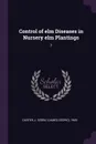 Control of elm Diseases in Nursery elm Plantings. 7 - J Cedric 1905- Carter