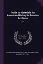 Guide to Materials for American History in Russian Archives. V. 1 - Frank Alfred Golder, David Maydole Matteson