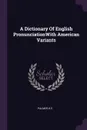 A Dictionary Of English PronunciationWith American Variants - HE Palmer