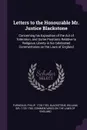 Letters to the Honourable Mr. Justice Blackstone. Concerning his Exposition of the Act of Toleration, and Some Positions Relative to Religious Liberty in his Celebrated Commentaries on the Laws of England - Philip Furneaux