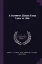A Survey of Illinois Farm Labor in 1946 - A J. Cross, P E. 1895- Johnston