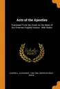 Acts of the Apostles. Translated From the Greek, on the Basis of the Common English Version : With Notes - Alexander Campbell, American Bible Union