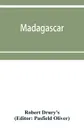 Madagascar; or, Robert Drury's journal, during fifteen years' captivity on that island. And a further description of Madagascar, by the Abbe Alexis Rochon - Robert Drury's