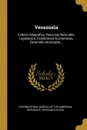 Venezuela. Esbozo Geografico, Recursos Naturales, Legislacion, Condiciones Economicas, Desarrollo Alcanzado... - Cipriano Castro