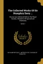 The Collected Works Of Sir Humphry Davy ... Discourses Delivered Before The Royal Society. Elements Of Agricultural Chemistry; Series I - Sir Humphry Davy