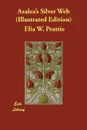 Azalea's Silver Web (Illustrated Edition) - Elia W. Peattie