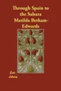 Through Spain to the Sahara - Matilda Betham-Edwards
