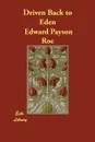 Driven Back to Eden - Edward Payson Roe