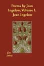 Poems by Jean Ingelow, Volume I. - Jean Ingelow