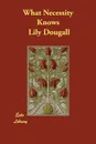 What Necessity Knows - Lily Dougall