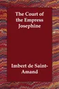 The Court of the Empress Josephine - Imbert de Saint-Amand