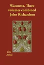 Wacousta, Three volumes combined - John Richardson