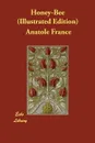 Honey-Bee (Illustrated Edition) - Anatole France, Mrs John Lane