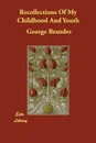 Recollections Of My Childhood And Youth - George Brandes