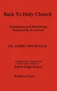 Back to Holy Church. Experiences and Knowledge Acquired by a Convert. a Facsimile Reprint of the 9th Edition 1911 - Albert Von Ruville, G. Schqetensack