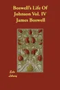 Boswell's Life Of Johnson Vol. IV - James Boswell