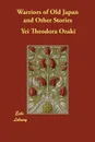 Warriors of Old Japan and Other Stories - Yei Theodora Ozaki