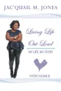 Living Life out Loud. My Life, My Story - Jac'Quail M. Jones