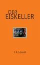 Der Eiskeller - K.P. Schmidt