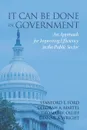 It Can Be Done in Government. An Approach for Improving Efficiency in the Public Sector - Stanford E. Ford, Deborah A. Martel, Thomas W. Olliff