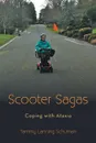 Scooter Sagas. Coping with Ataxia - Tammy Lanning Schuman