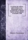 La maison des cheries, piece en deux actes. Representee pour la premiere fois au Theatre du Parc de Bruxelles le 9 novembre 1898 - Maurice Beaubourg