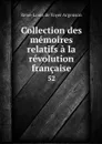 Collection des memoires relatifs a la revolution francaise. 52 - René-Louis de Voyer Argenson