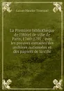 La Premiere bibliotheque de l'Hotel de ville de Paris, 1760-1797 : avec les preuves extraites des archives nationales et des papiers de la ville - Lazare Maurice Tisserand