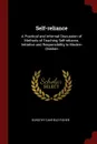 Self-reliance. A Practical and Informal Discussion of Methods of Teaching Self-reliance, Initiative and Responsibility to Modern Children - Dorothy Canfield Fisher