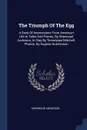The Triumph Of The Egg. A Book Of Impressions From American Life In Tales And Poems, By Sherwood Anderson, In Clay By Tennessee Mitchell. Photos. By Eugene Hutchinson - Sherwood Anderson