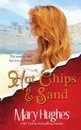 Hot Chips and Sand. A Billionaire Tech Romance - Mary Hughes