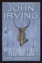 Setting Free the Bears - Ирвинг Джон