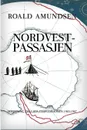 Nordvestpassasjen - Roald Amundsen