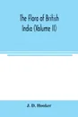 The flora of British India (Volume II) - J. D. Hooker