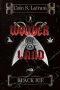 Wonder Land. Black Ice - Cain S Latrani