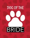 Dog Of The Bride. Best Man Furry Friend . Wedding Dog . Dog of Honor . Country . Rustic . Ring Bearer . Dressed To The Ca-nines . I Do - Patricia Larson