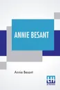 Annie Besant. An Autobiography - Annie Besant