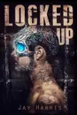 Locked Up - Jay Harris