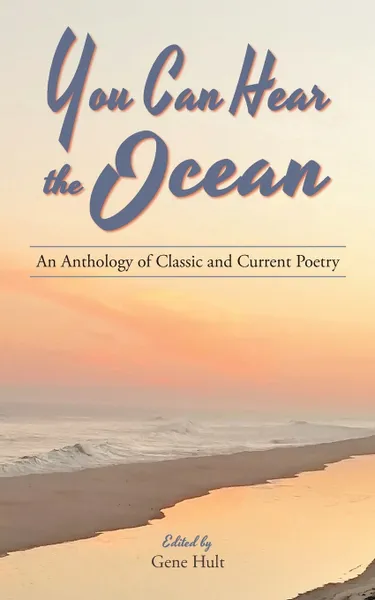 Обложка книги You Can Hear the Ocean. An Anthology of Classic and Current Poetry, William Butler Yeats, Emily Dickinson