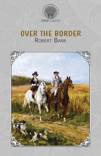 Обложка книги Over the Border, Robert Barr