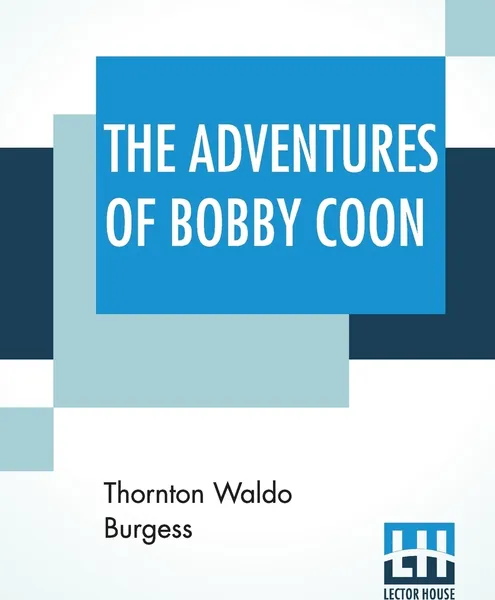 Обложка книги The Adventures Of Bobby Coon, Thornton Waldo Burgess