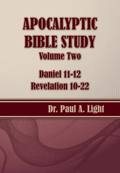 Обложка книги Apocalyptic Bible Study, Volume Two. Daniel & Revelation, Paul A. Light