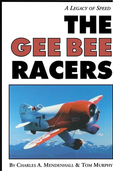 Обложка книги Gee Bee Racers, Charles Mendenhall, Tom Murphy