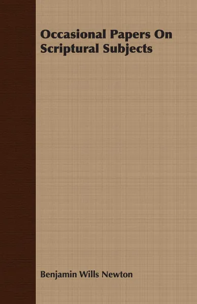 Обложка книги Occasional Papers On Scriptural Subjects, Benjamin Wills Newton