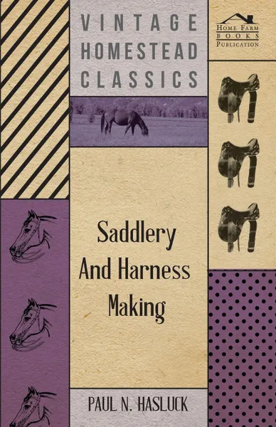 Обложка книги Saddlery and Harness-Making, Paul N. Hasluck