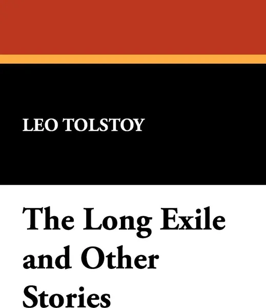 Обложка книги The Long Exile and Other Stories, Leo Nikolayevich Tolstoy