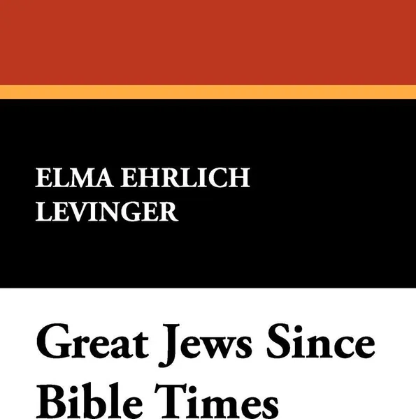 Обложка книги Great Jews Since Bible Times, Elma Ehrlich Levinger