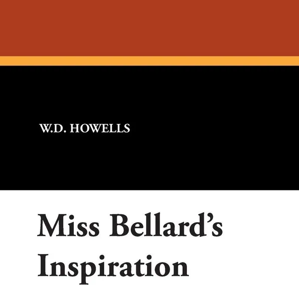 Обложка книги Miss Bellard's Inspiration, W.D. Howells